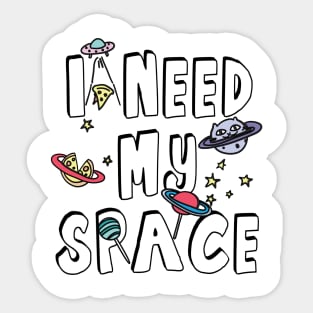 I Need My Space Sticker